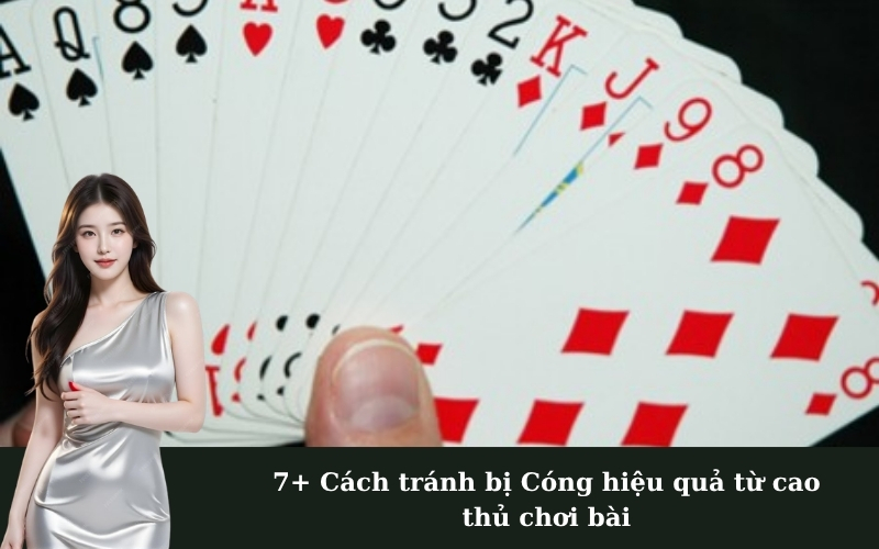 7+ Cách tránh bị Cóng hiệu quả từ cao thủ chơi bài