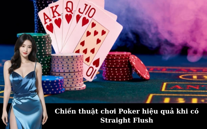 Chiến thuật chơi Poker hiệu quả khi có Straight Flush