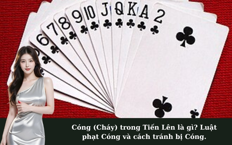 Cóng (Cháy) trong Tiến Lên là gì? Luật phạt Cóng và cách tránh bị Cóng.