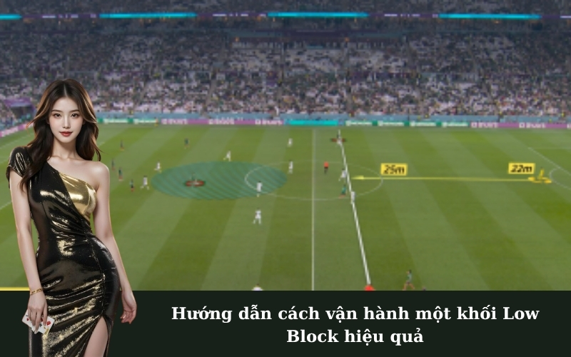 Hướng dẫn cách vận hành một khối Low Block hiệu quả