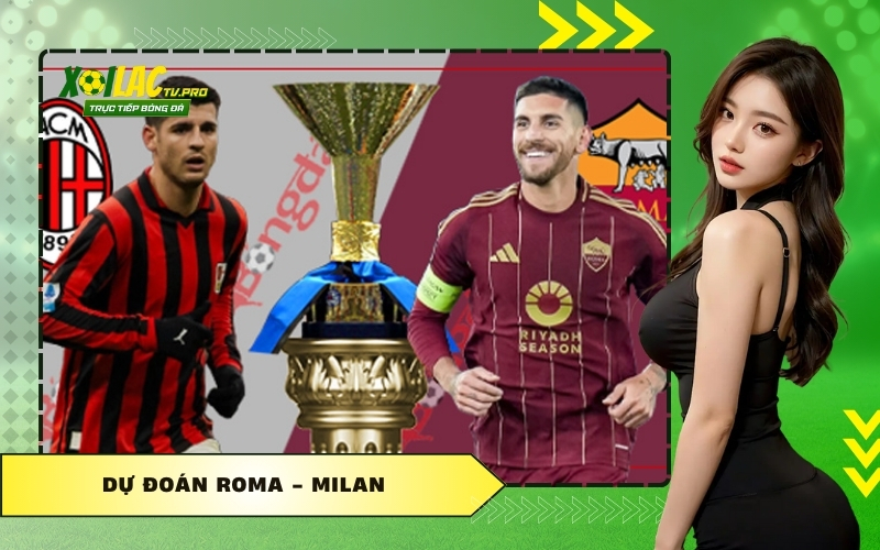 Dự Đoán Roma - Milan