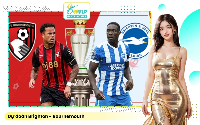 Dự đoán Brighton - Bournemouth
