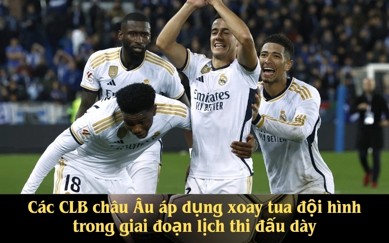Các CLB châu Âu áp dụng xoay tua đội hình trong giai đoạn lịch thi đấu dày